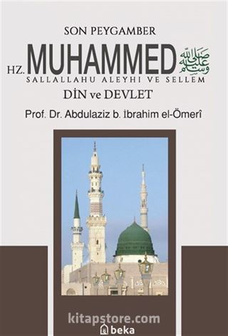 Son Peygamber Hz. Muhammed sav - Din ve Devlet