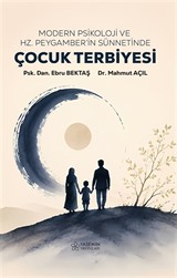 Modern Psikoloji ve Hz. Peygamber'in Sünnetinde Çocuk Terbiyesi