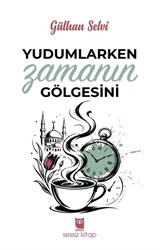 Yudumlarken Zamanın Gölgesini