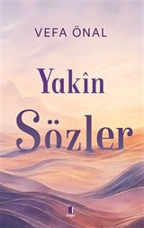 Yakîn Sözler