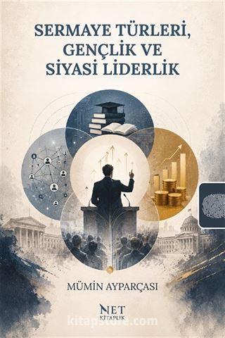 Sermaye Türleri, Gençlik ve Siyasi Liderlik