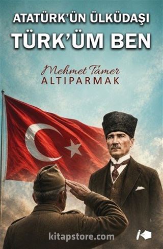 Atatürk'ün Ülküdaşı Türk'üm Ben