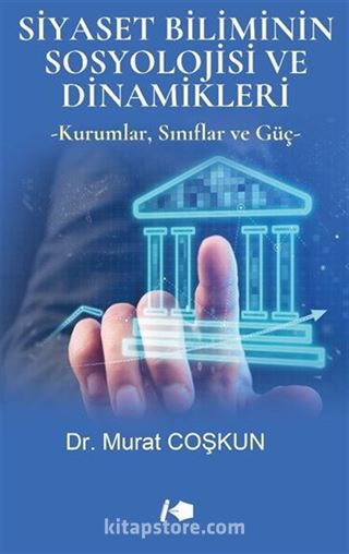 Siyaset Biliminin Sosyolojisi ve Dinamikleri