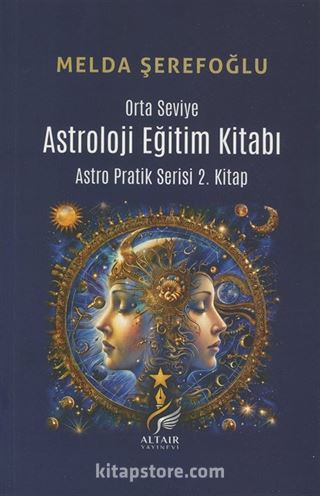 Astroloji Eğitim Kitabı (Orta Seviye) Astro Pratik Serisi 2