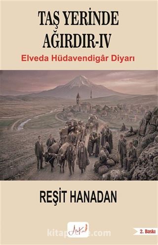 Taş Yerinde Ağırdır IV / Elveda Hüdavendigar Diyarı