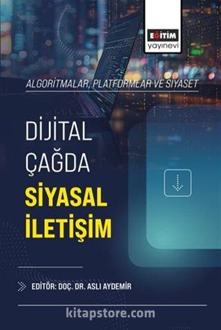 Algoritmalar, Platformlar ve Siyaset: Dijital Çağda Siyasal İletişim