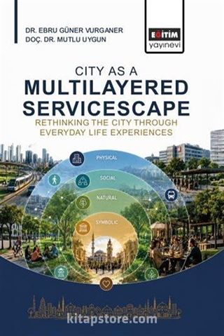 City As A Multilayered Servicescape: Rethinking The City Through Everyday Life Experiences