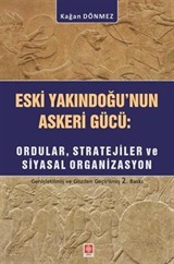 Eski Yakın Doğu'nun Askeri Gücü: Ordular, Stratejiler ve Siyasal Organizasyon