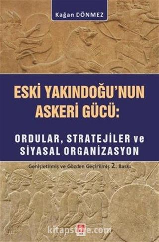 Eski Yakın Doğu'nun Askeri Gücü: Ordular, Stratejiler ve Siyasal Organizasyon