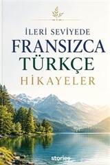 İleri Seviyede Fransızca-Türkçe Hikayeler