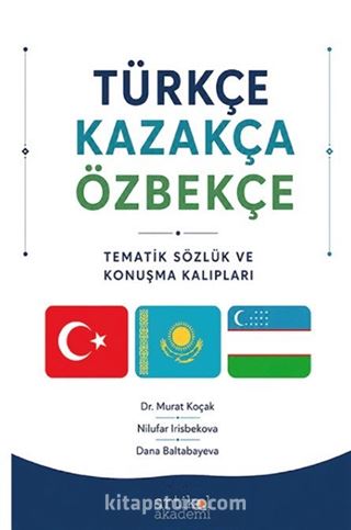 Türkçe-Kazakça-Özbekçe / Tematik Sözlük ve Konuşma Kalıpları