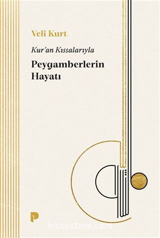 Kur'an Kıssalarıyla Peygamberlerin Hayatı