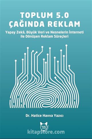 Toplum 5.0 Teknolojilerinin Reklam Süreçleri Üzerindeki Etkisi
