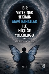 Bir Veteriner Hekimin Mavi Kanatlar ile Hiçliğe Yolculuğu