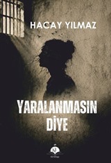 Yaralanmasın Diye
