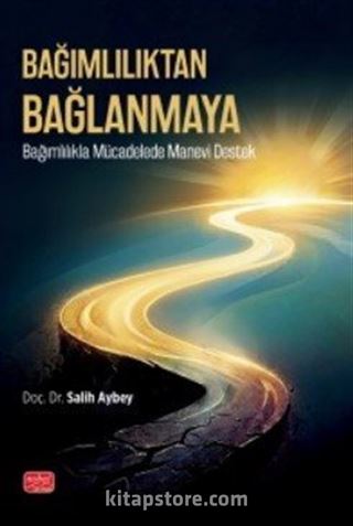 Bağımlılıktan Bağlanmaya