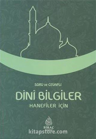 Soru ve Cevaplı Dini Bilgiler (Hanefiler İçin)