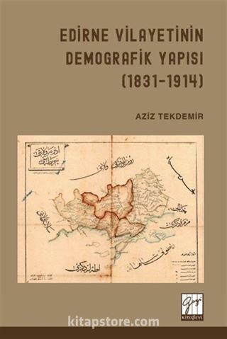 Edirne Vilayetinin Demografik Yapısı (1831-1914)