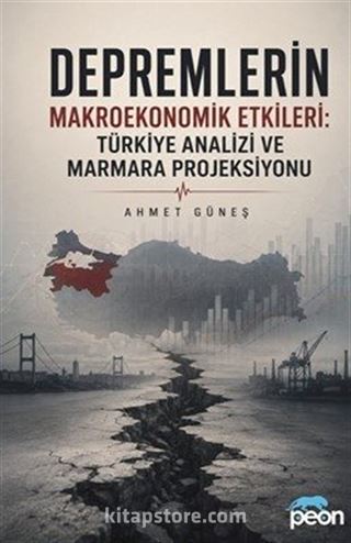 Depremlerin Makroekonomik Etkileri: Türkiye Analizi ve Marmara Projeksiyonu