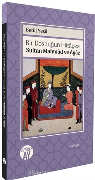 Bir Dostluğun Hikayesi / Sultan Mahmud ve Ayaz