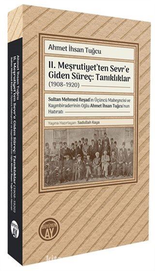 II. Meşrutiyet'ten Sevr'e Giden Süreç: Tanıklıklar (19081920)