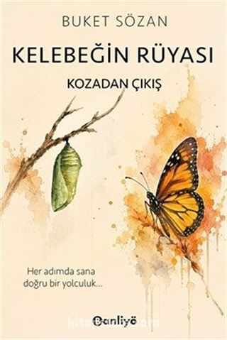 Kelebeğin Rüyası / Kozadan Çıkış