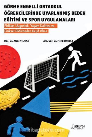 Görme Engelli Ortaokul Öğrencilerinde Uyarlanmış Beden Eğitimi ve Spor Uygulamaları