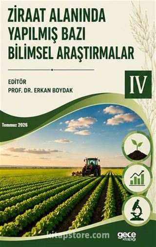 Ziraat Alanında Yapılmış Bazı Bilimsel Araştırmalar IV