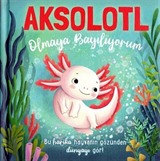 Aksolotl Olmaya Bayılıyorum