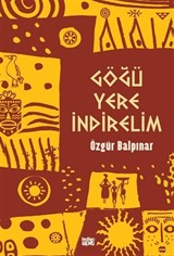 Göğü Yere İndirelim