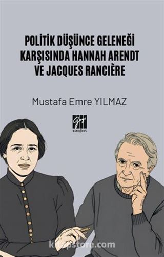 Politik Düşünce Geleneği Karşısında Hannah Arendt ve Jacques Rancıère