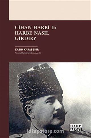 Cihan Harbi II: Harbe Nasıl Girdik?