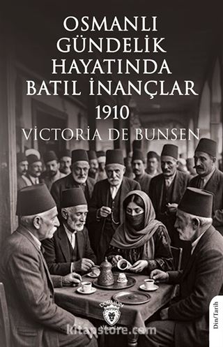 Osmanlı Gündelik Hayatında Batıl İnançlar 1910