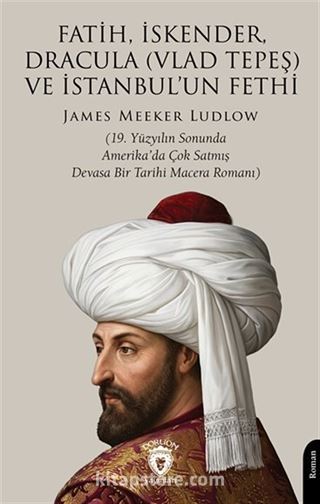 Fatih, İskender, Dracula (Vlad Tepeş) ve İstanbul'un Fethi