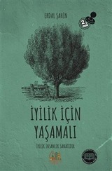 İyilik İçin Yaşamalı