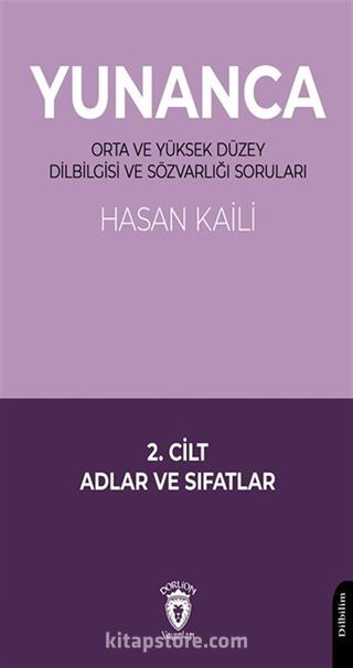 Yunanca Orta ve Yüksek Düzey Dilbilgisi ve Sözvarlığı Soruları 2. Cilt Adlar ve Sıfatlar