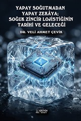 Yapay Soğutmadan Yapay Zekaya; Soğuk Zincir Lojistiğinin Tarihi ve Geleceği