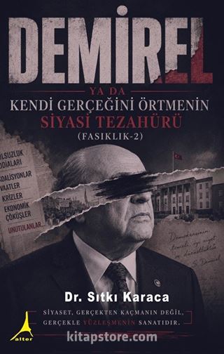 Demirel ya da Kendi Gerçeğini Örtmenin Siyasi Tezahürü