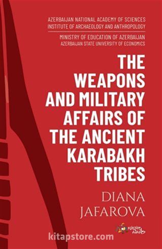 The Weapons And Military Affairs Of The Ancient Karabakh Tribes
