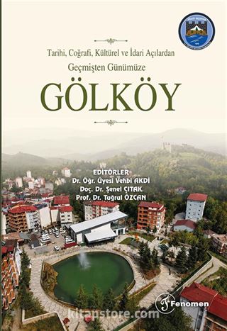 Tarihi, Coğrafi, Kültürel ve İdari Açılardan Geçmişten Günümüze Gölköy