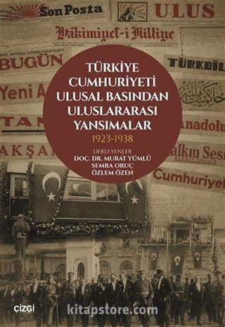 Türkiye Cumhuriyeti Ulusal Basından Uluslararası Yansımalar 1923- 1938