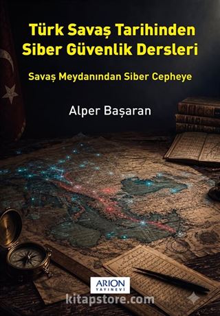 Türk Savaş Tarihinden Siber Güvenlik Dersleri