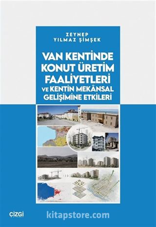Van Kentinde Konut Üretim Faaliyetleri ve Kentin Mekansal Gelişimine Etkileri