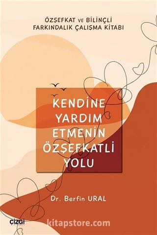 Kendine Yardım Etmenin Özşefkatli Yolu