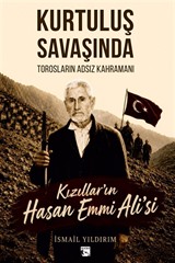 Kurtuluş Savaşında Torosların Adsız Kahramanı Kızılların Hasan Emmi Ali'si