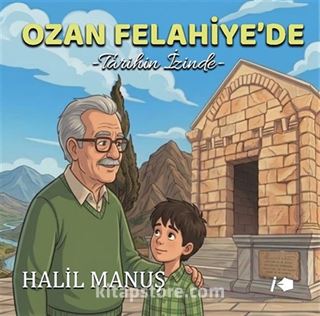 Ozan Felahiye'de Tarihin İzinde
