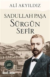 Sürgün Sefir Sadullah Paşa