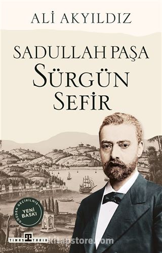 Sürgün Sefir Sadullah Paşa