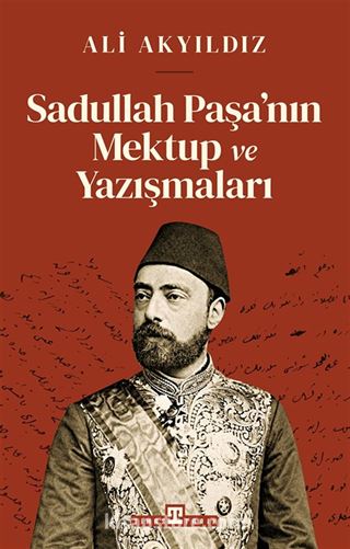 Sadullah Paşa'nın Mektup ve Yazışmaları