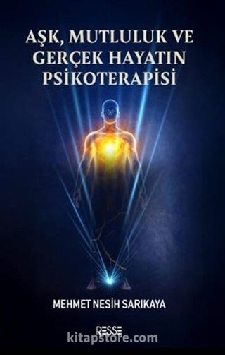 Aşk, Mutluluk ve Gerçek Hayatın Psikoterapisi